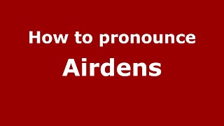 How to pronounce Airdens