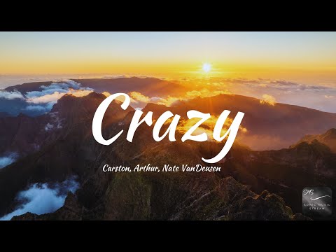 Carston, Arthur, Nate VanDeusen - Crazy (Lyrics)