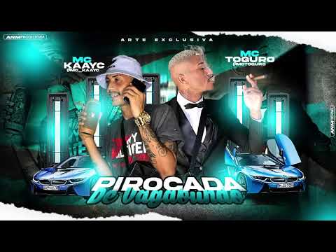 MC KAAYC E MC TORUGO - PIROCADA DE VAGABUNDO (REMIX BREGA FUNK)