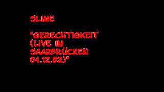 Slime - Gerechtigkeit (Live in Saarbrücken 04.12.82)
