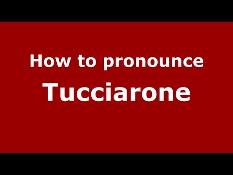 How to pronounce Tucciarone