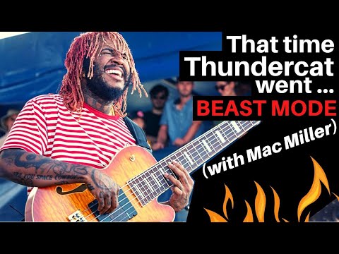 Those 3 times Thundercat went beast mode (w/ Mac Miller)