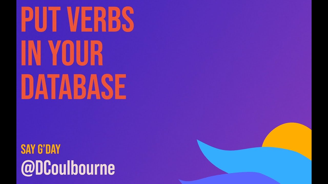 Daniel Coulbourne - Put Verbs in your database - Laracon AU 2023