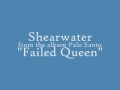 Shearwater - Failed Queen