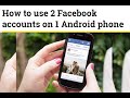 How to use 2 Facebook accounts on 1 Android phone