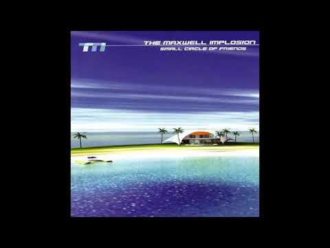 The Maxwell Implosion   Small Circle Of Friends 2002 Full Album
