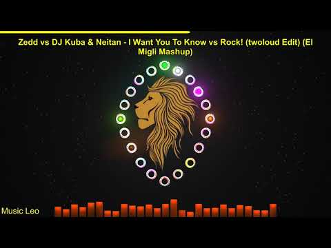 Leo Plays Zedd vs DJ Kuba & Neitan - I Want You To Know vs Rock! (twoloud Edit) (El Migli Mashup)