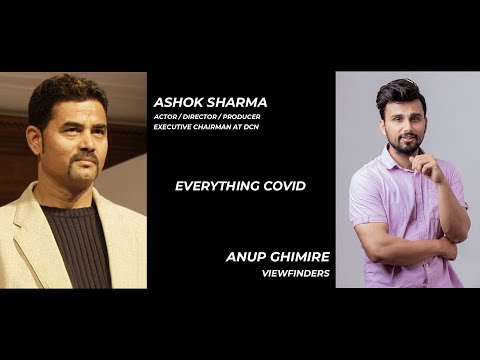 Ashok Sharma || Executive Chairman at DCN || Nepali Cinema ||Everything COVID|| Episode 57