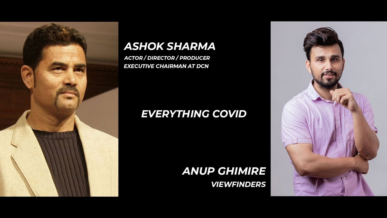 Ashok Sharma || Executive Chairman at DCN || Nepali Cinema ||Everything COVID|| Episode 57