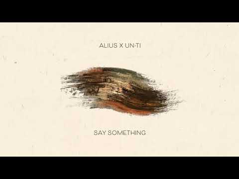ALIUS x Un Ti - Say Something
