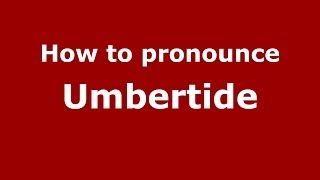 How to pronounce Umbertide