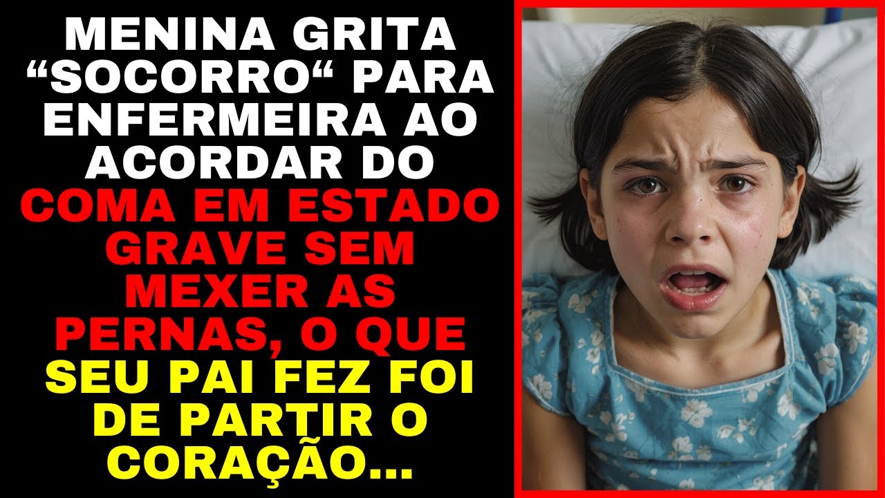 Menina Grita SOCORRO para Enfermeira Ao ACORDAR DO COMA SEM MEXER AS PERNAS,o Que Seu PAI Fez FOI...