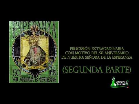 (SEGUNDA PARTE) PROCESIÓN EXTRAORDINARIA 50 ANIVERSARIO DE LA ESPERANZA. 13 DE JUNIO DE 2026.