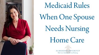 Medicaid Rules When One Spouse Needs Nursing Home Care