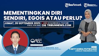 OASE: Mementingkan Diri Sendiri, Egois atau Perlu?