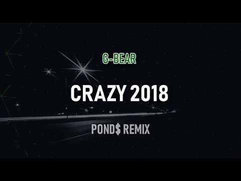 G-BEAR - CRAZY 2018 [POND$ REMIX]