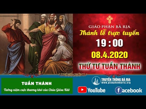 Thánh lễ trực tuyến THỨ TƯ TUẦN THÁNH | 19g00 - Ngày 08.04.2020