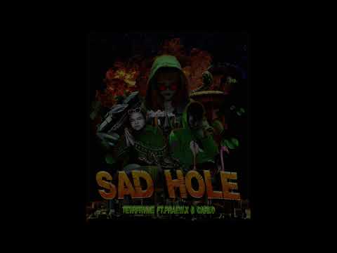 TEVRFRVME - SAD HOLE FT. PRAEWW.X , CARLO ( Prod. Grimboyz )