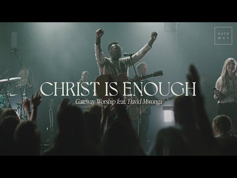 Christ Is Enough | feat. David Mwonga | Gateway Worship