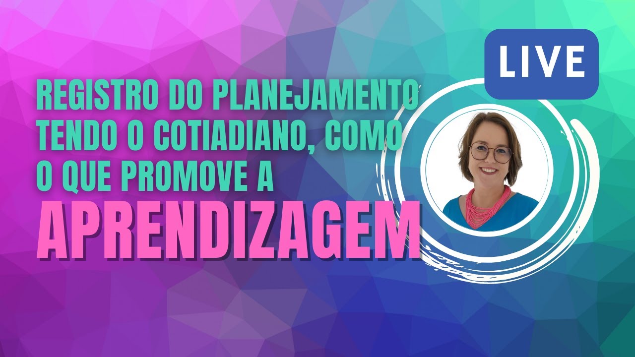 Registro do planejamento tendo o cotiadiano, como o que promove a APRENDIZAGEM
