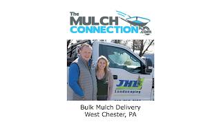 Bulk Mulch Delivery West Chester, PA - The Mulch Connection