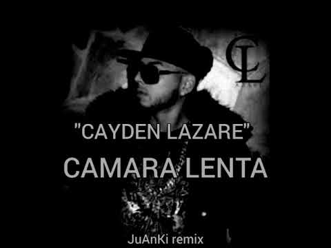 CAYDEN LAZARE "CAMARA LENTA" REMIX
