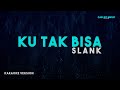 Slank – Ku Tak Bisa (Karaoke Version)