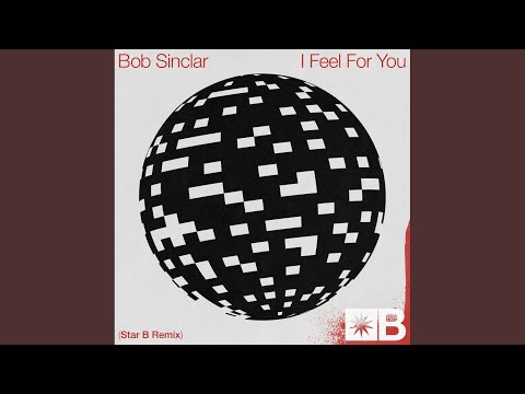 I Feel For You (Star B Extended Remix)
