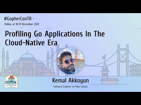 Profiling Go Applications In The Cloud-Native Era - Kemal Akkoyun - GopherConTR 2021