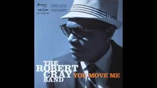 Robert Cray  -  You Move Me