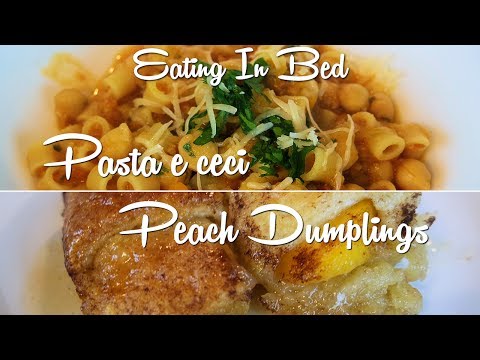 Eating In Bed (S02E25) Pasta e ceci | Peach Dumplings