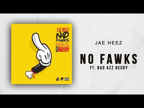 Jae Heez - No Fawks Ft. Bad Azz Becky