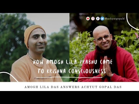 HOW AMOGH LILA PRABHU CAME TO KRISHNA CONSCIOUSNESS | Achyut Gopal Das | AGENTS OF CHANGE