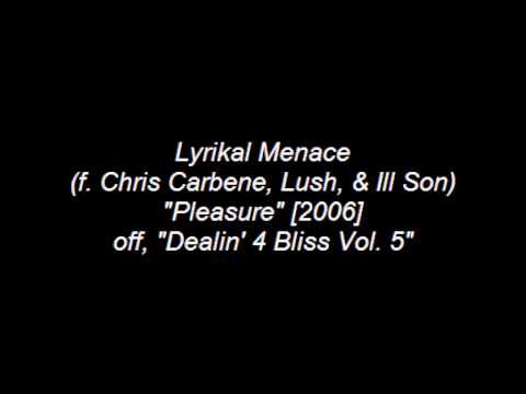 Lyrikal Menace (f. Chris Carbene, Lush, & Ill Son) - Pleasure