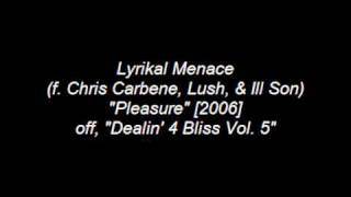 Lyrikal Menace (f. Chris Carbene, Lush, & Ill Son) - Pleasure