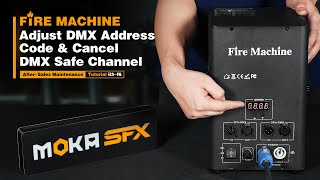 MOKA SFX After-Sales Guide| ii3 f6 How To Adjust DMX Addr.&amp;Cancel DMX Safe Channel For Fire Machine?
