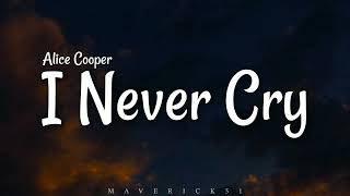 I Never Cry (Lyrics) by Alice Cooper ♪