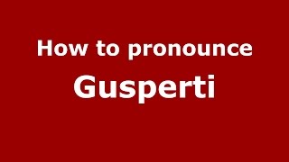 How to pronounce Gusperti