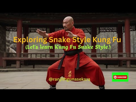 Exploring Snake Style Kung Fu (Let's learn Kung Fu Snake Style.)#SnakeStyle #MartialArts #KungFu
