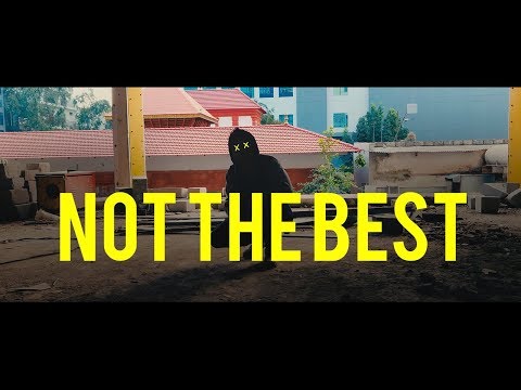 Anup - Not the Best | Music Video