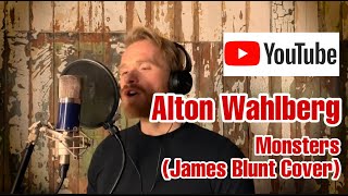Alton Wahlberg  - Monsters (James Blunt Cover)