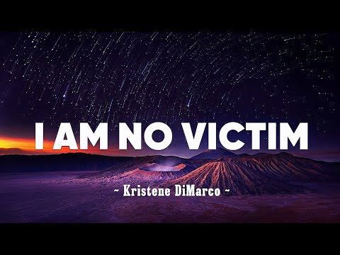 I Am No Victim (Lyrics) - Kristene Dimarco