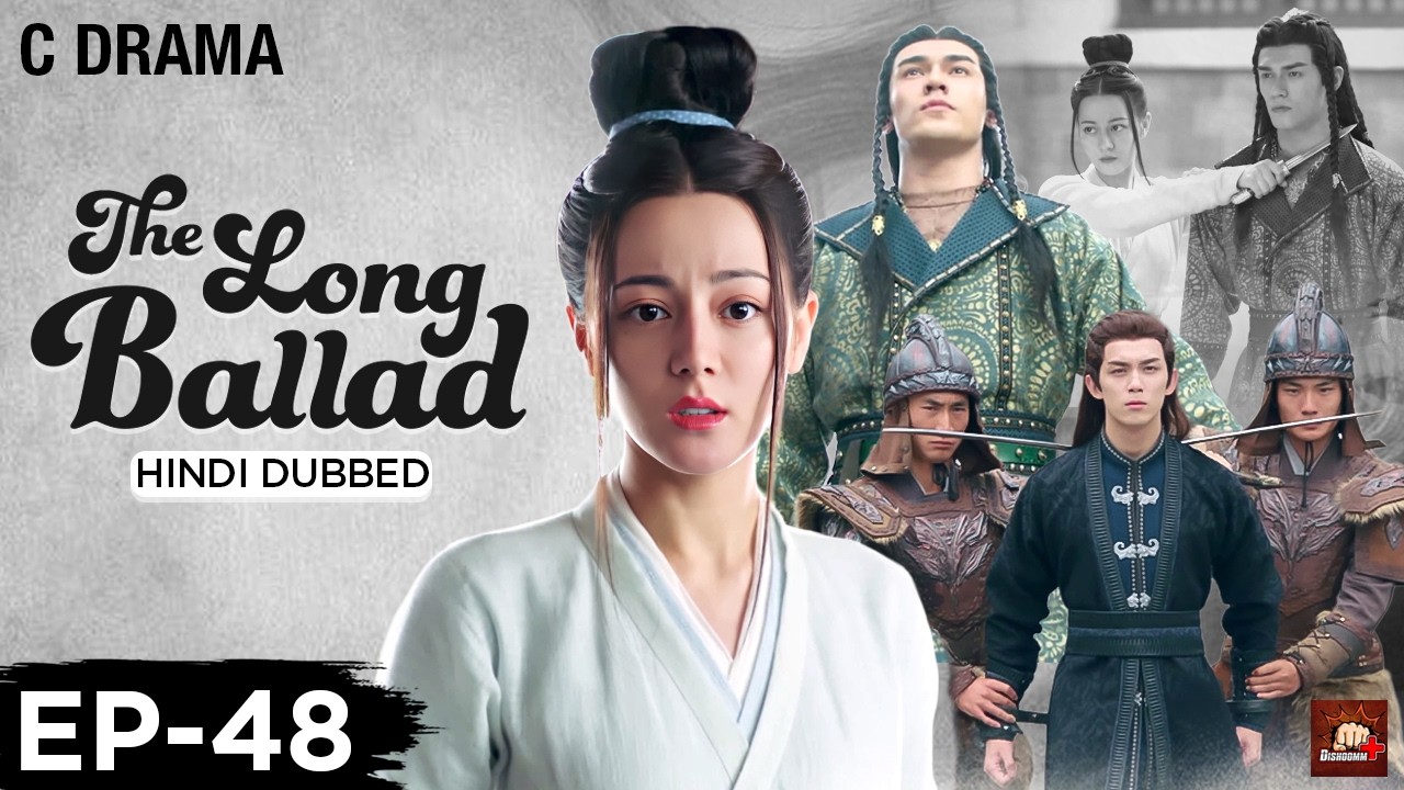 The Long Ballad – Ep #48 | Hindi Dubbed C Drama | Eng Subs | Chinese Historical Romance Web Series