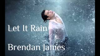 Brendan James - Let it rain (Lyrics in Description)