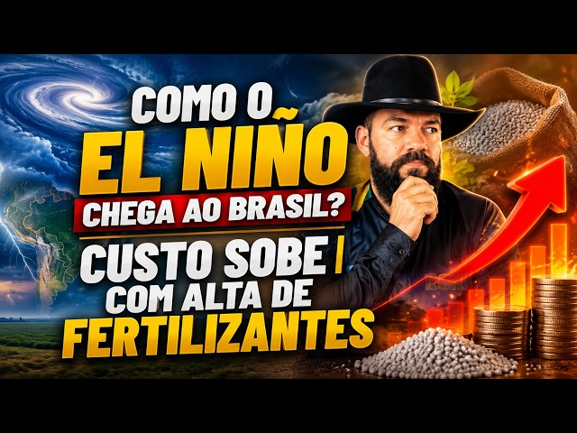 Como o El Niño chega ao Brasil? | Custo sobe com alta de fertilizantes