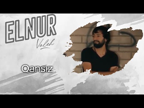 Elnur Valeh - Qansiz (Official Clip)