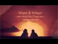 Vitam & Wilson - Hold Me Close (Vertigo Remix)