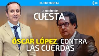 El editorial de Carlos Cuesta: ¿Óscar López encubre la financiación ilegal del PSOE?