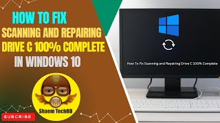 How To Fix Scanning and Repairing Drive C 100% Complete In Windows 10