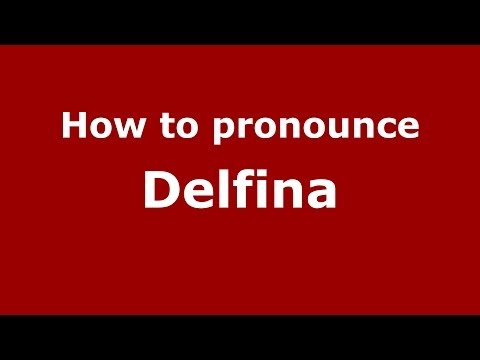 How to pronounce Delfina (Spanish/Argentina) - PronounceNames.com